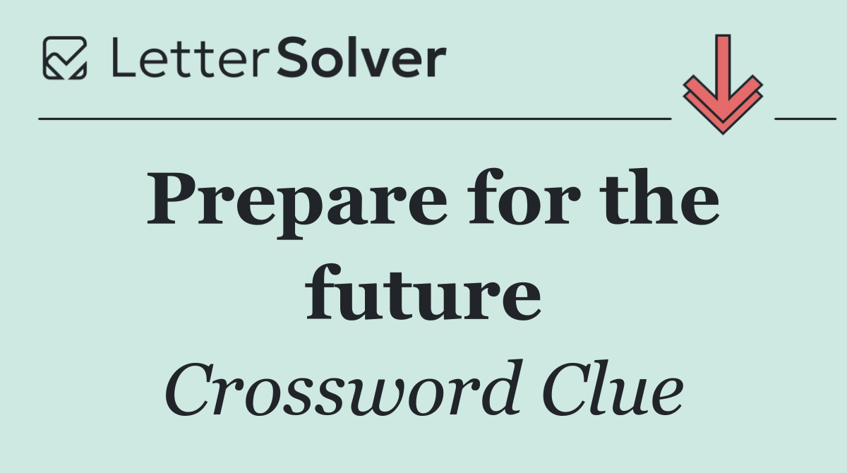 Prepare for the future