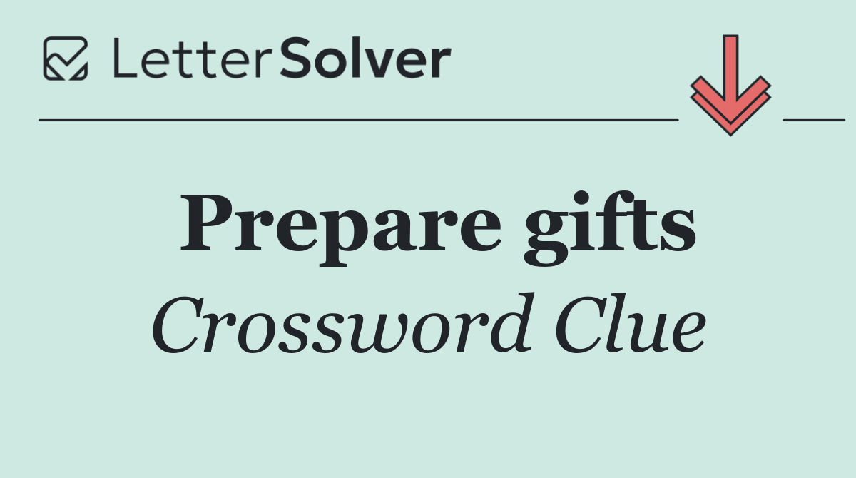 Prepare gifts