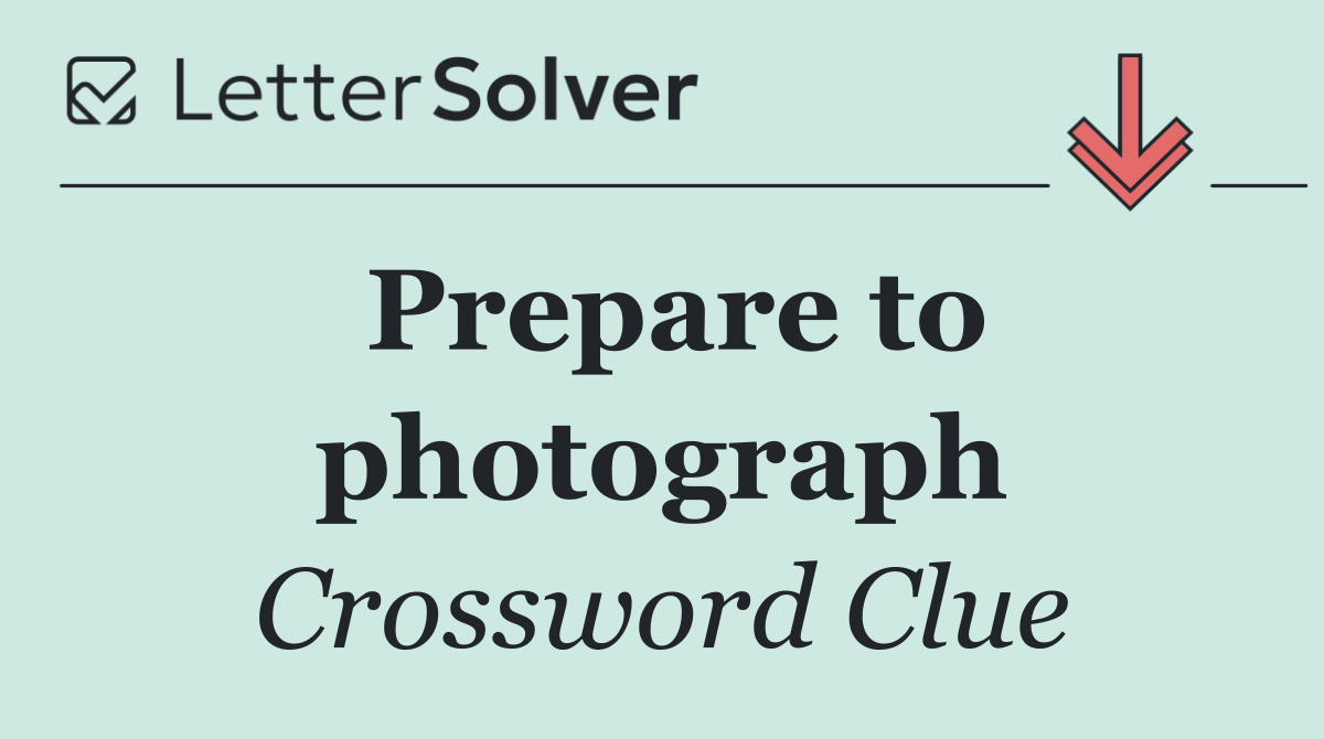 Prepare to photograph