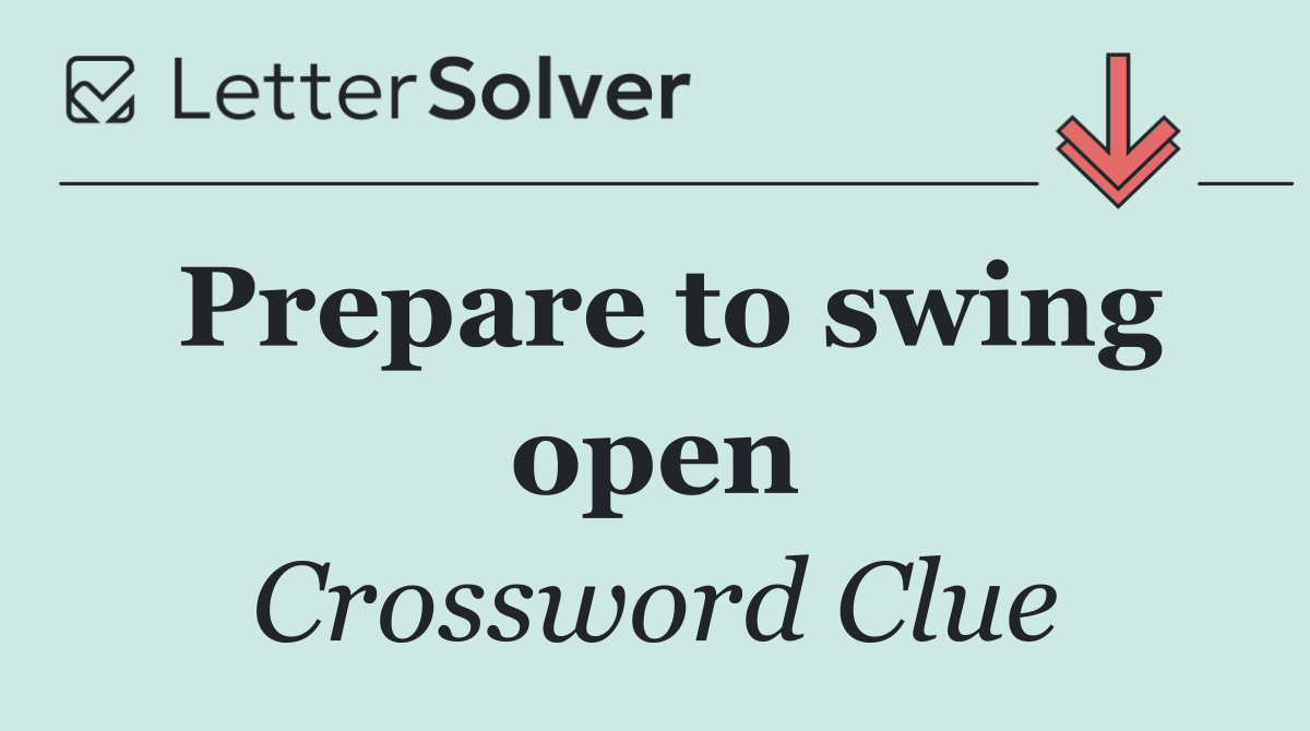 Prepare to swing open