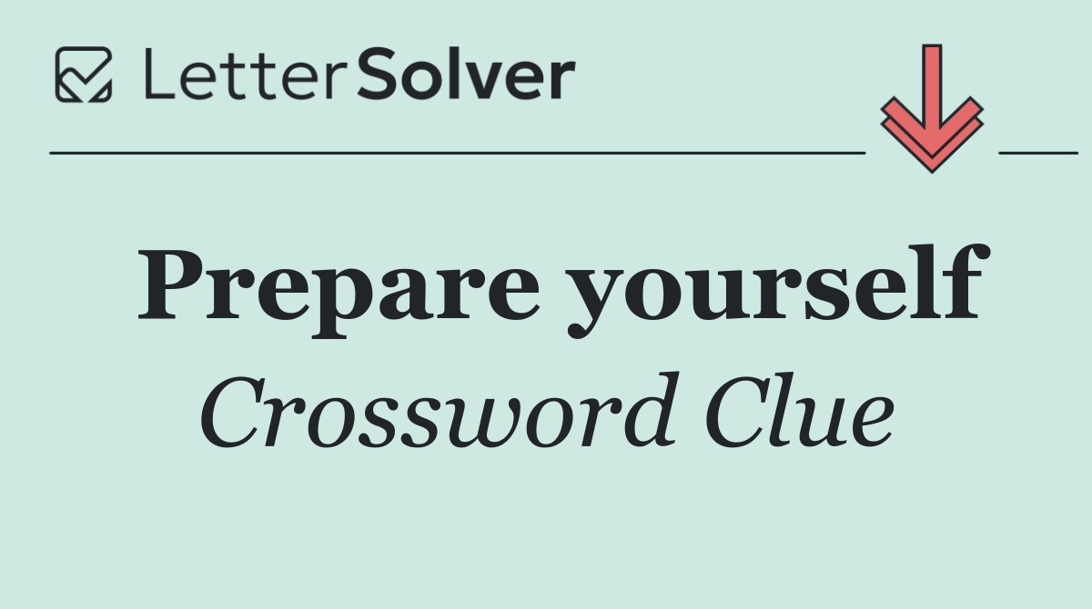 Prepare yourself