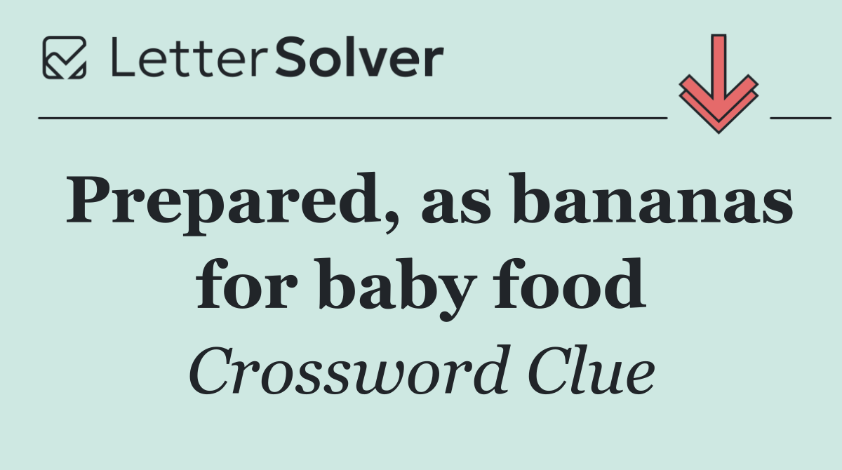 Prepared, as bananas for baby food