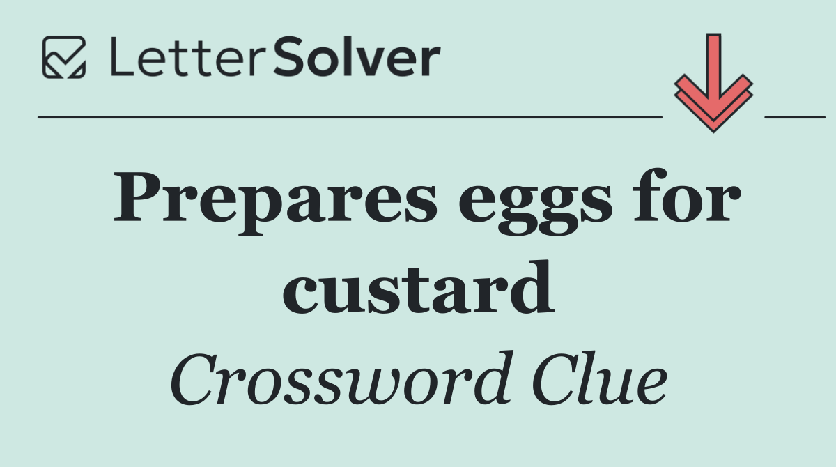 Prepares eggs for custard