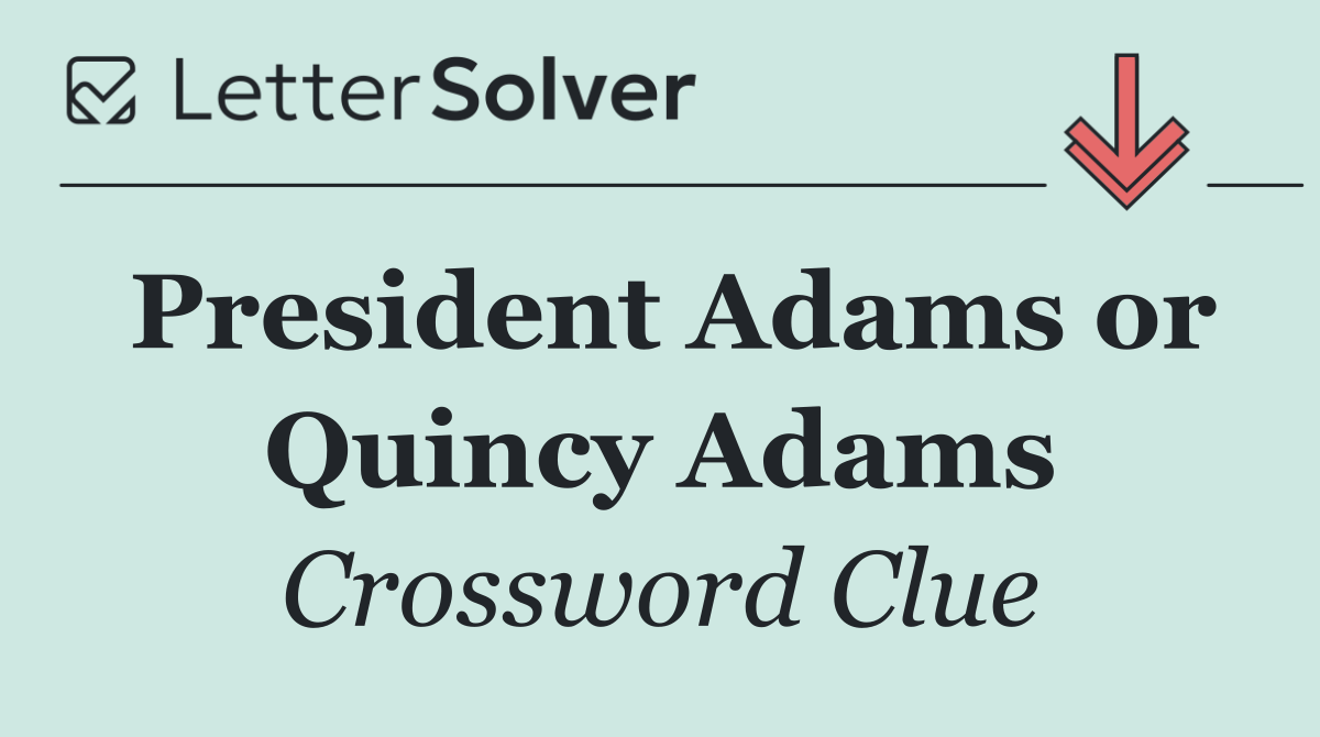 President Adams or Quincy Adams