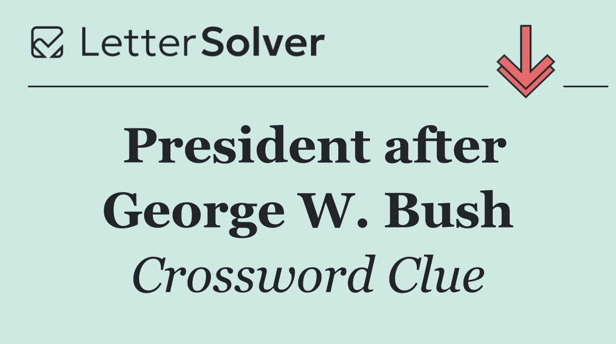 President after George W. Bush