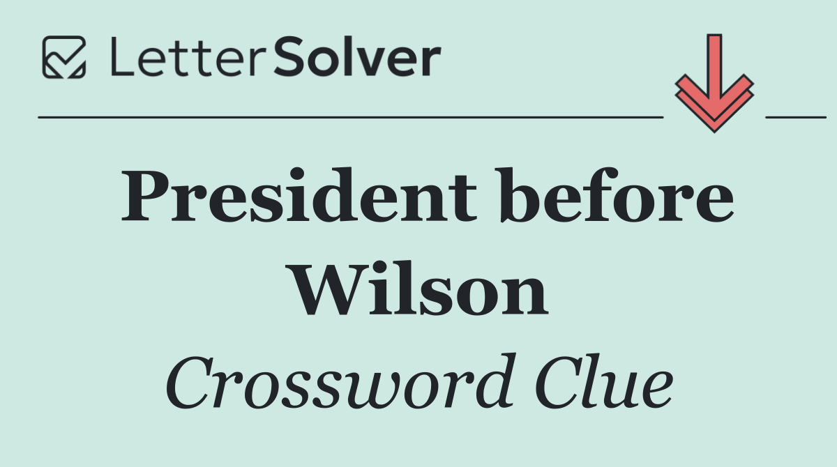 President before Wilson