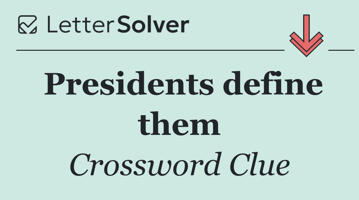 Presidents define them