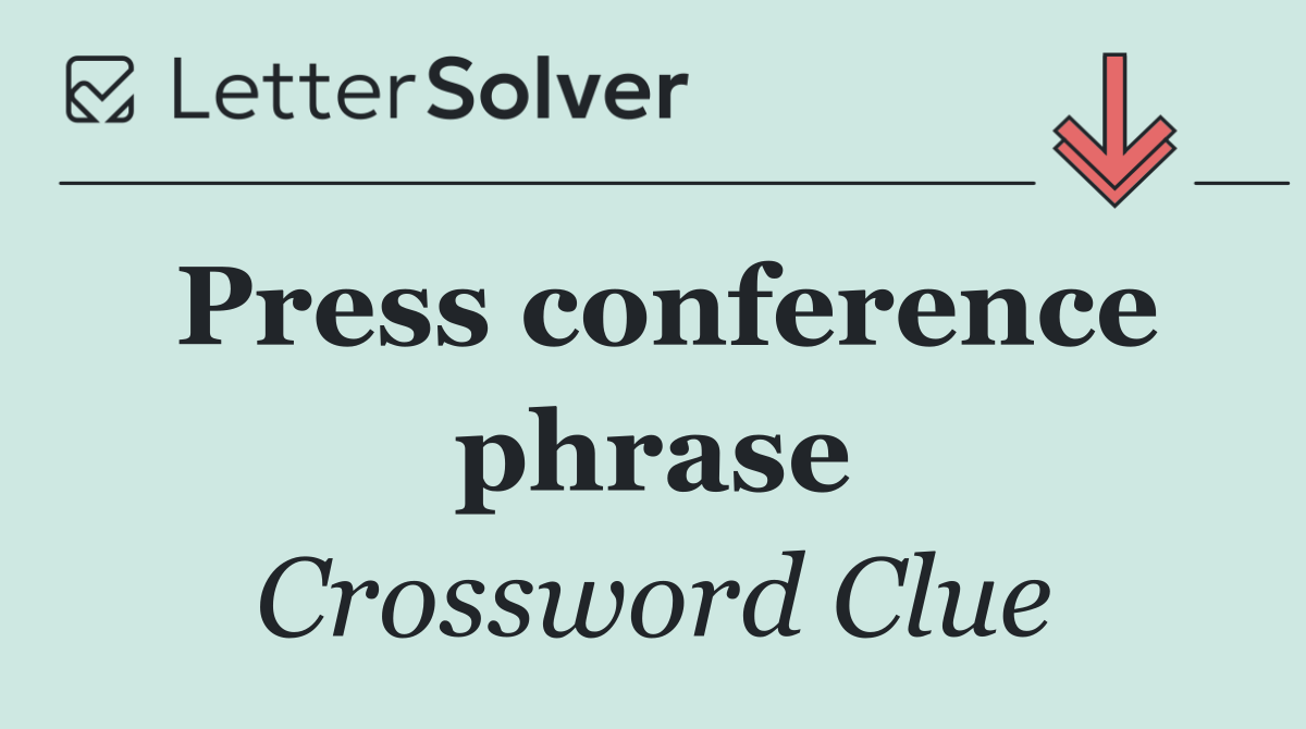 Press conference phrase