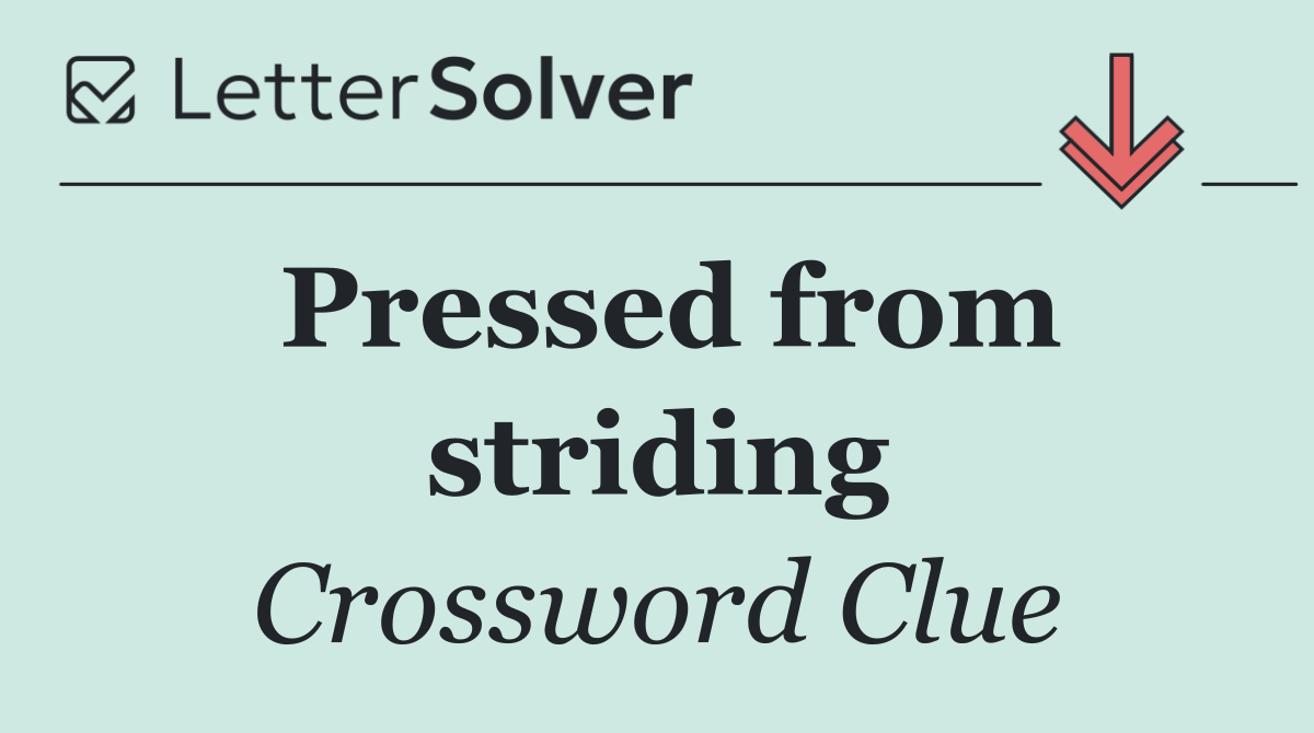 Pressed from striding