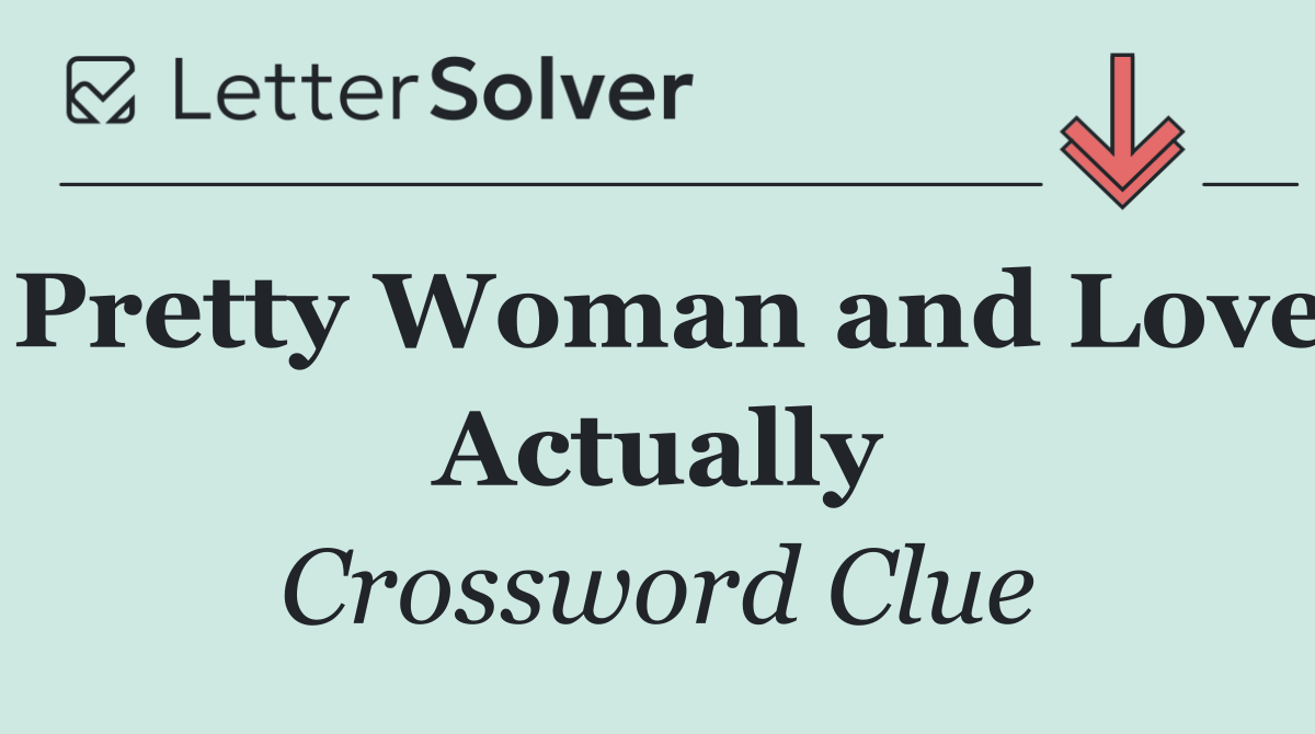 Pretty Woman and Love Actually