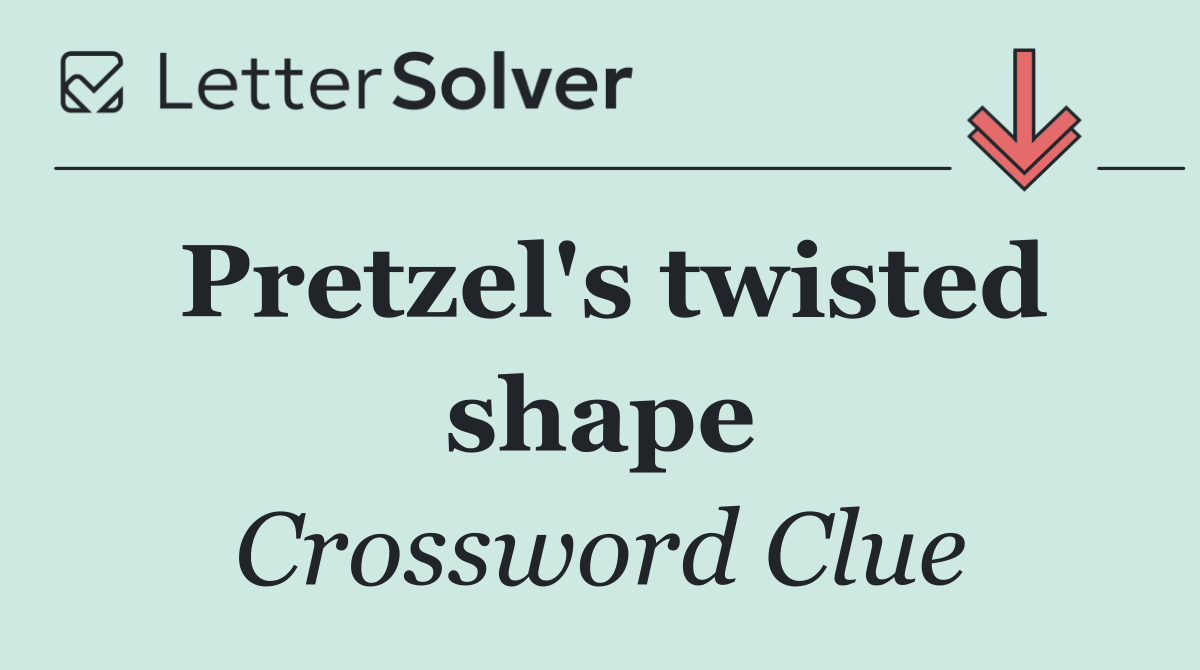 Pretzel's twisted shape