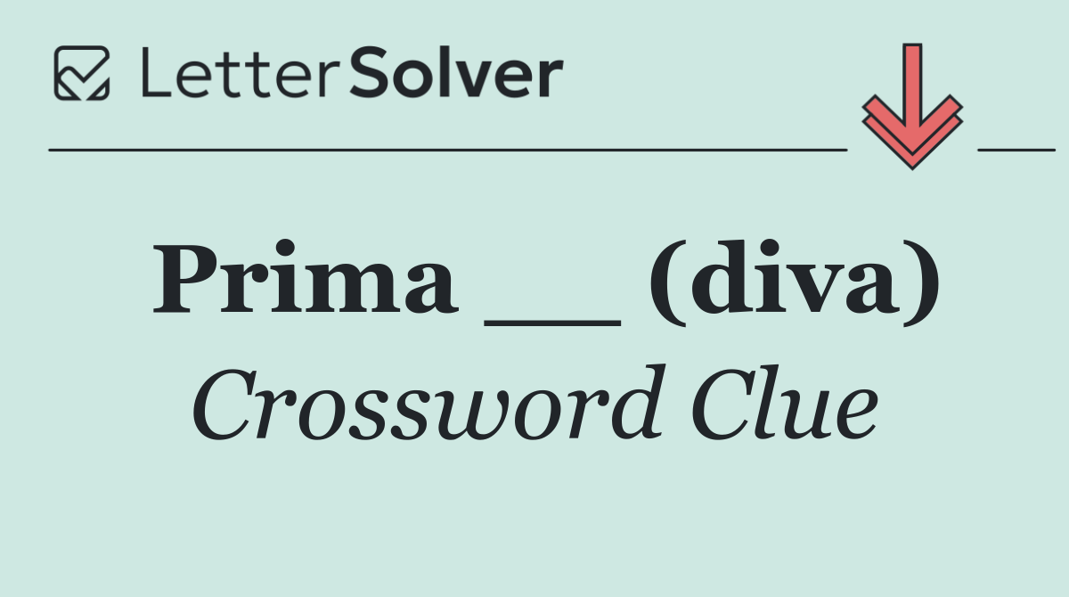 Prima __ (diva)