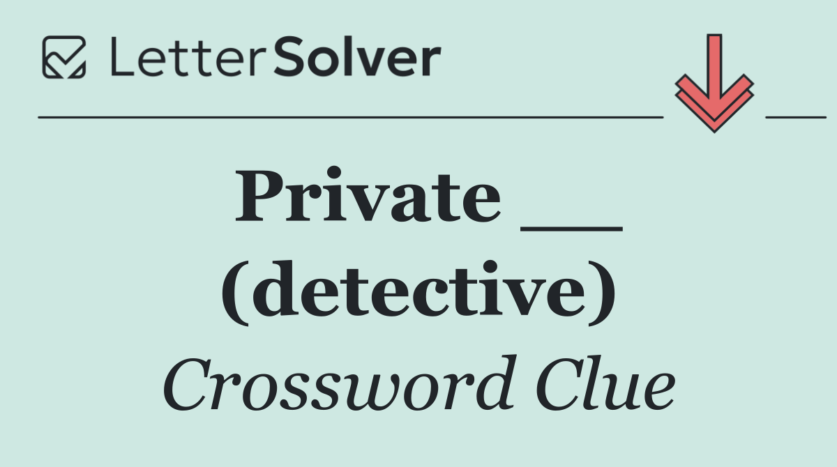 Private __ (detective)