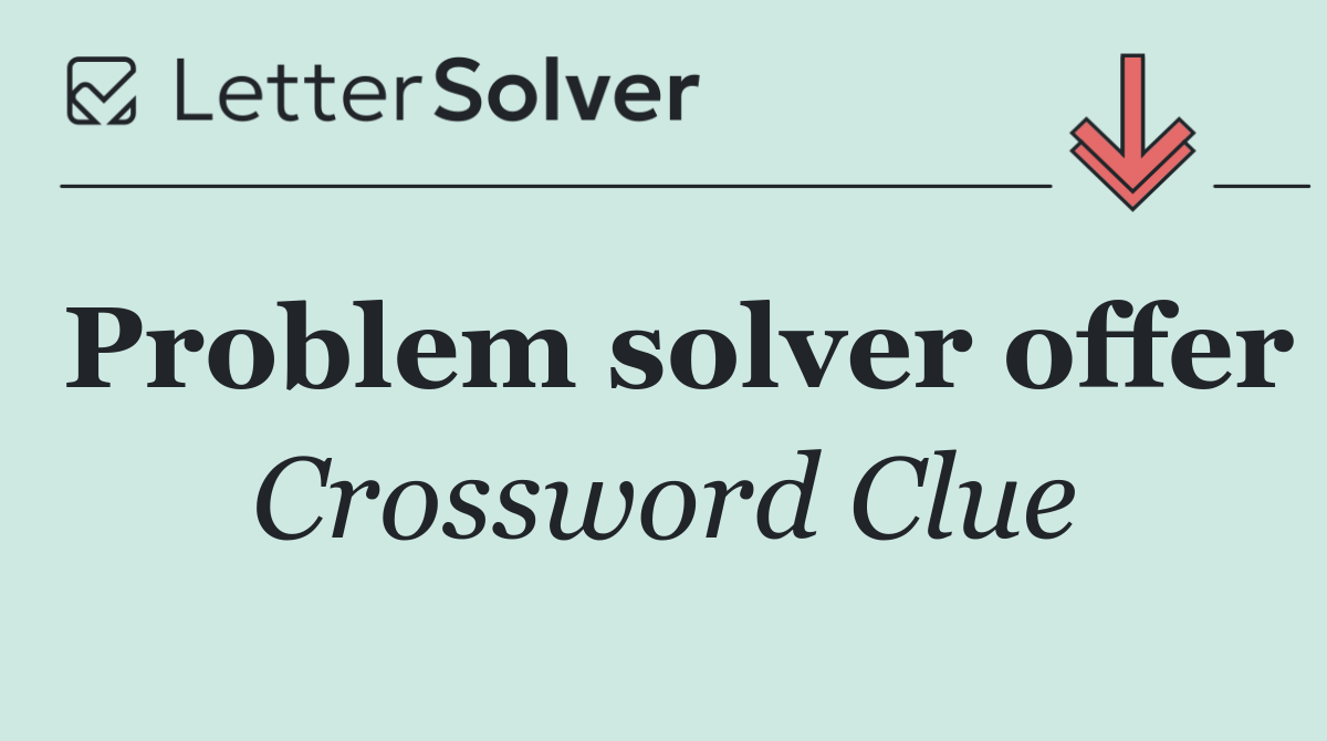 Problem solver offer