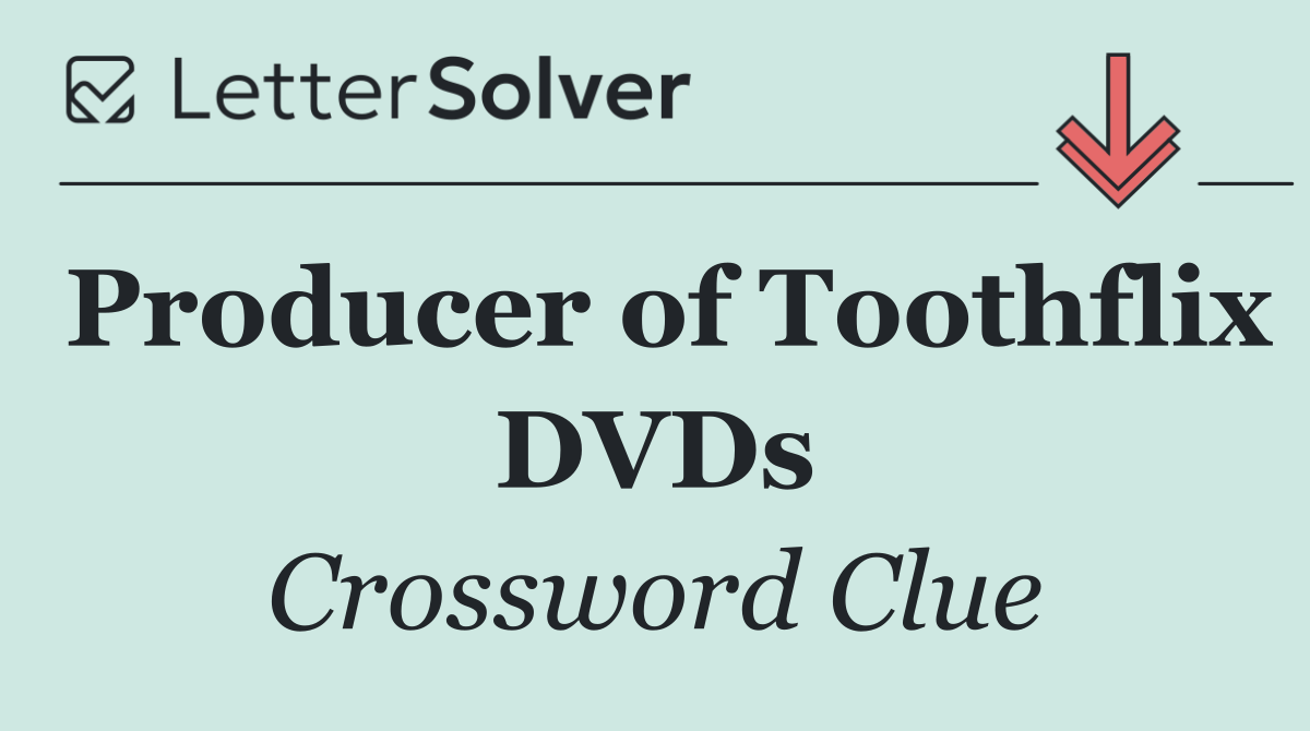Producer of Toothflix DVDs