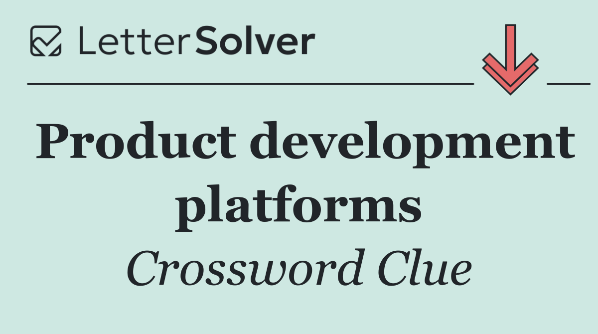 Product development platforms