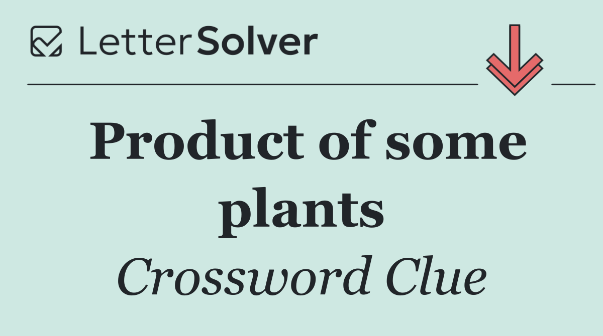 Product of some plants