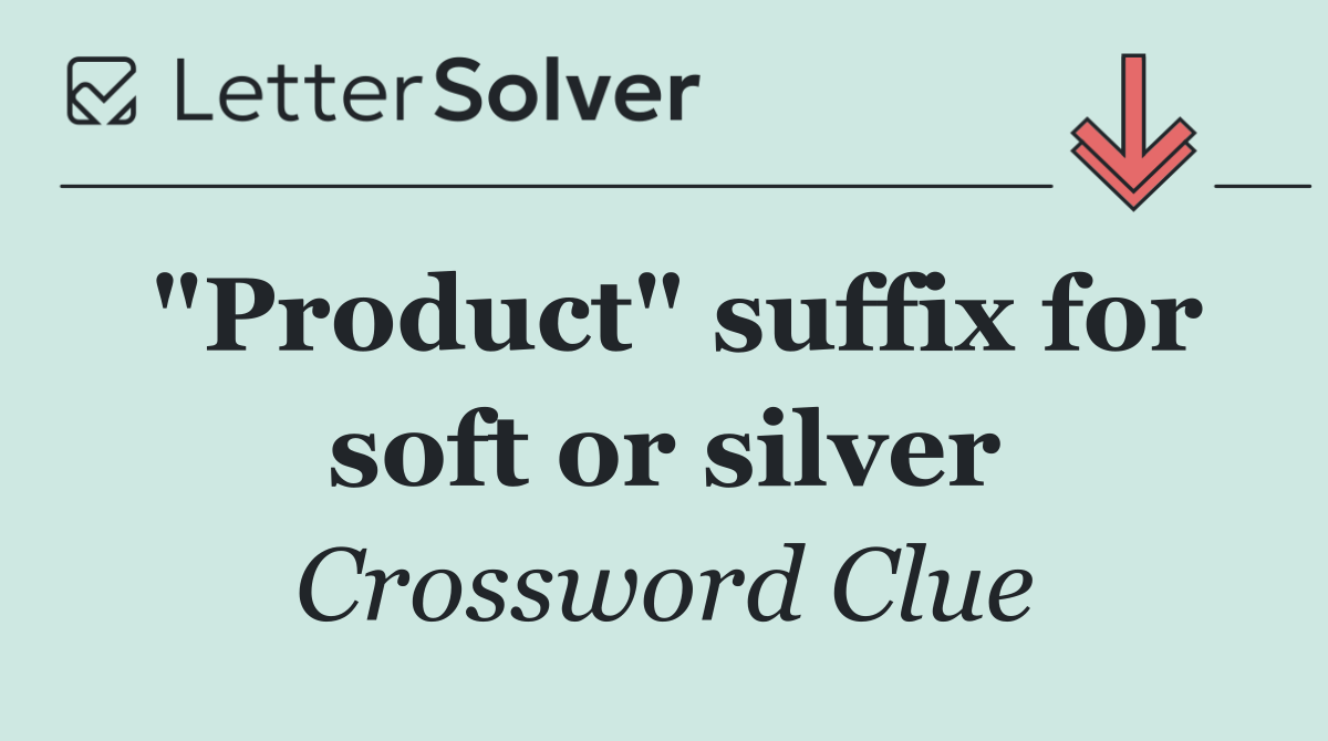 "Product" suffix for soft or silver