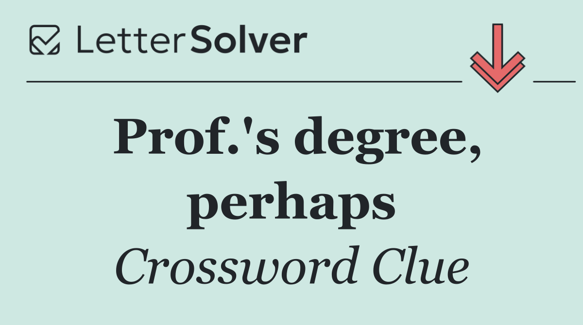 Prof.'s degree, perhaps