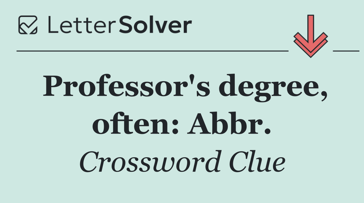 Professor's degree, often: Abbr.