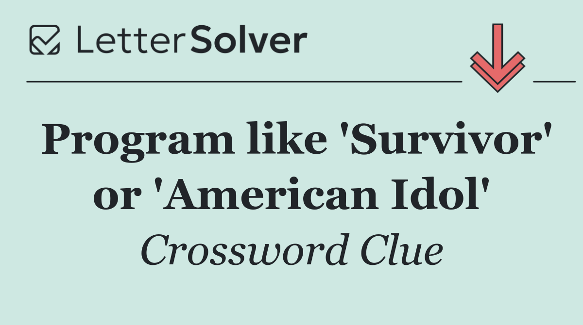 Program like 'Survivor' or 'American Idol'
