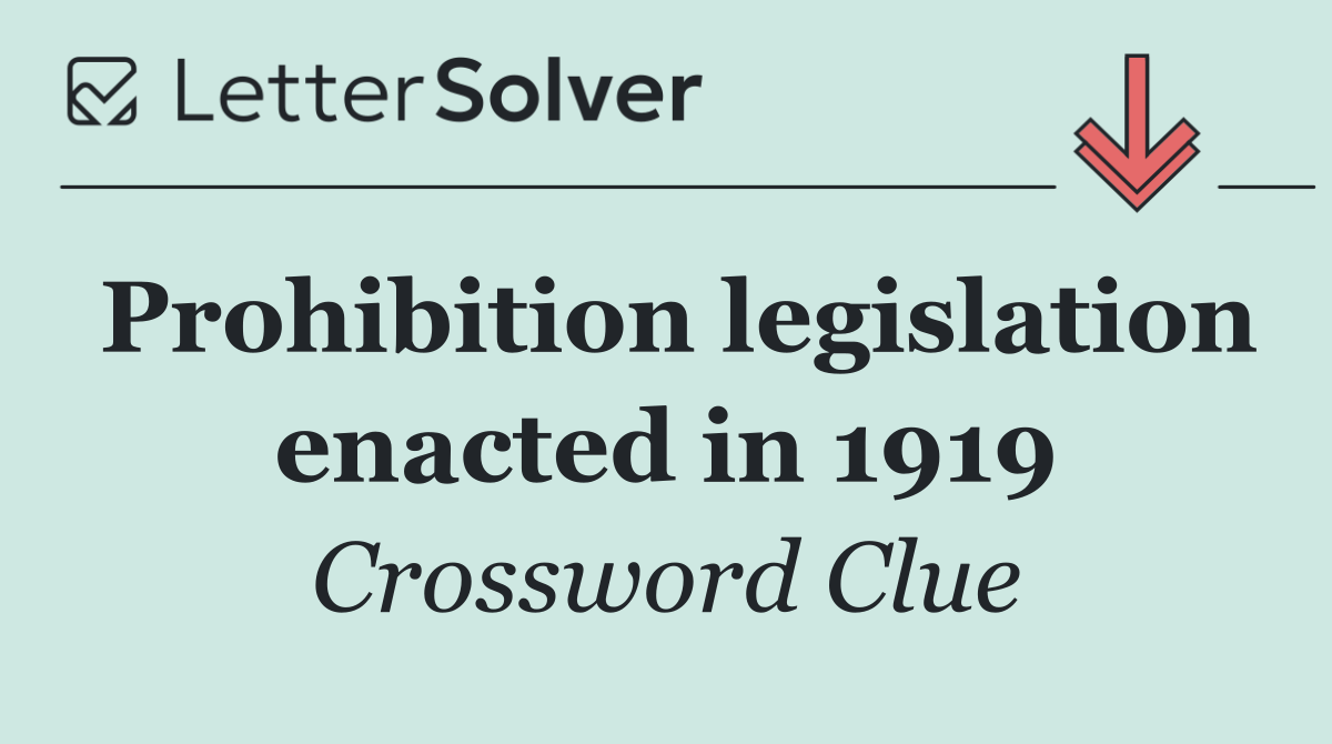 Prohibition legislation enacted in 1919