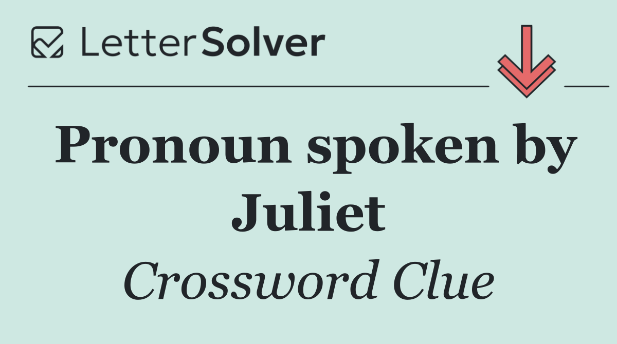 Pronoun spoken by Juliet
