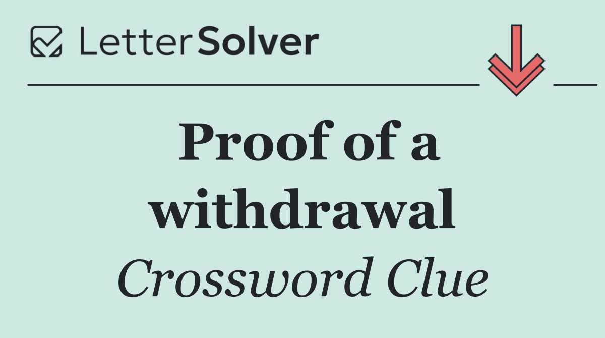 Proof of a withdrawal