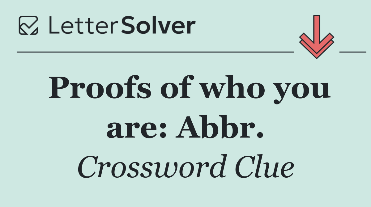 Proofs of who you are: Abbr.