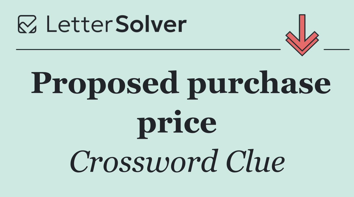 Proposed purchase price