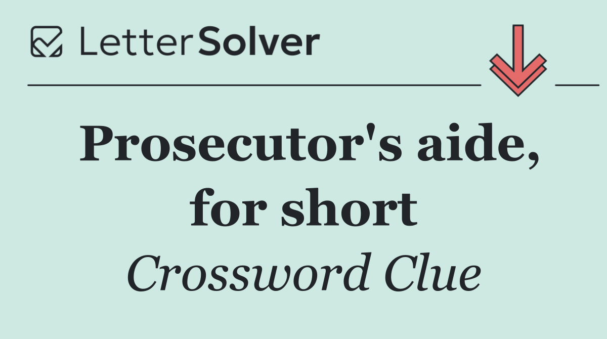 Prosecutor's aide, for short