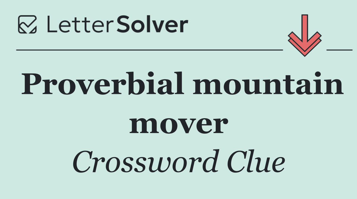 Proverbial mountain mover
