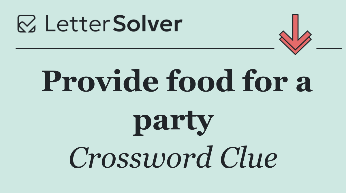 Provide food for a party