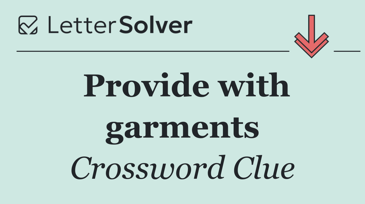 Provide with garments