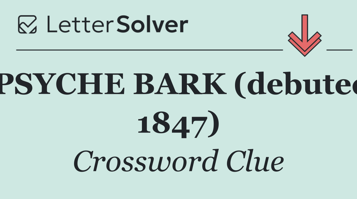 PSYCHE BARK (debuted 1847)