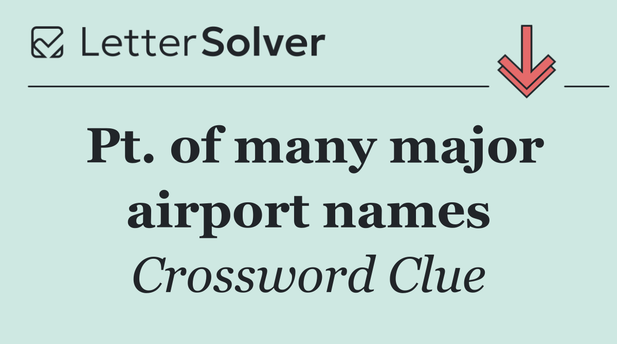 Pt. of many major airport names