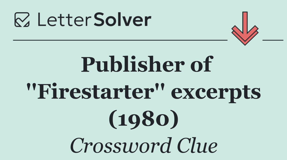 Publisher of ''Firestarter'' excerpts (1980)