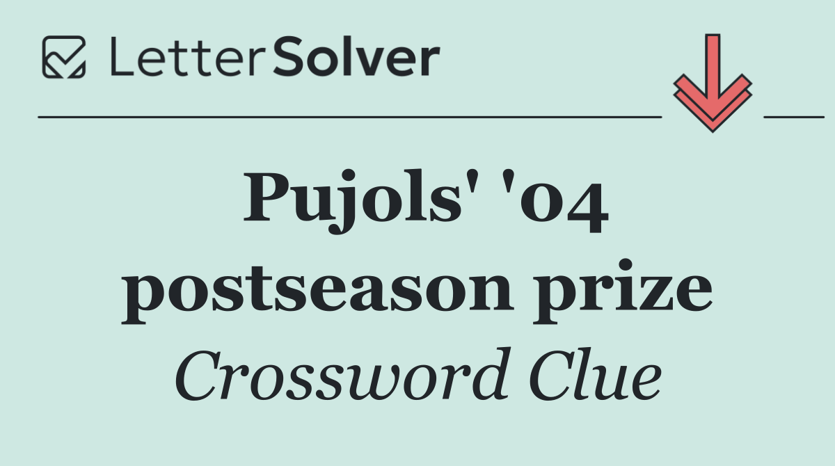 Pujols' '04 postseason prize