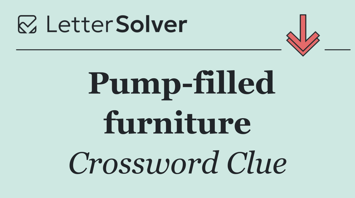 Pump filled furniture