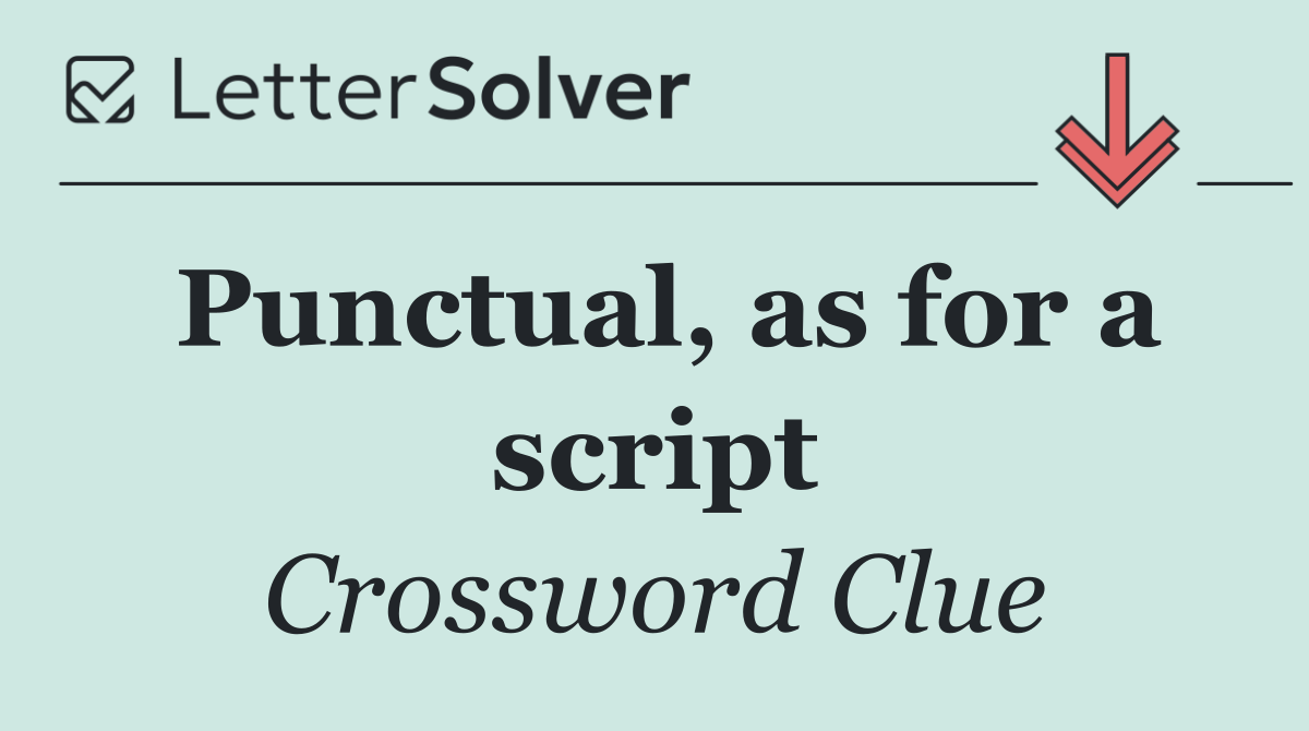 Punctual, as for a script