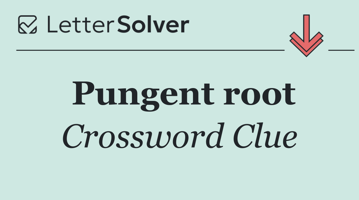 Pungent root