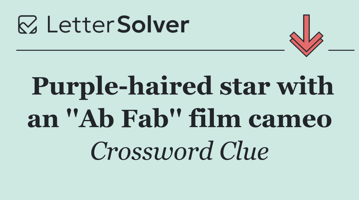 Purple haired star with an ''Ab Fab'' film cameo