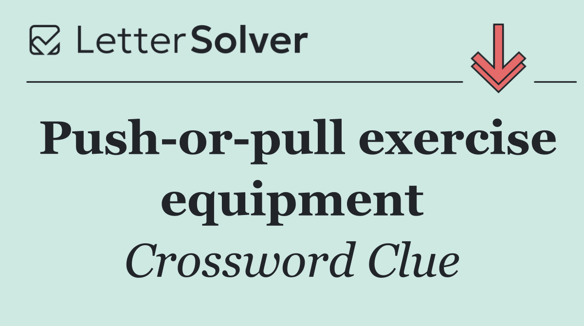 Push or pull exercise equipment