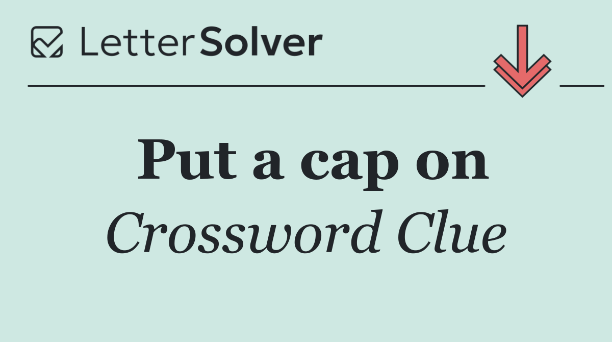 Put a cap on