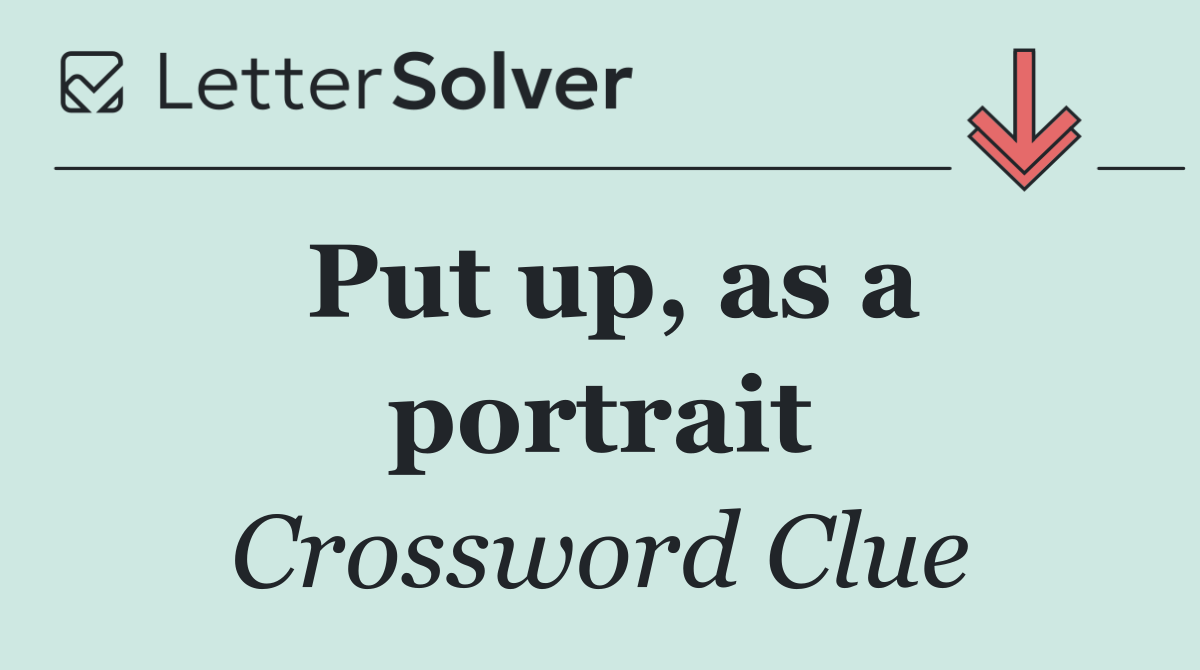 Put up, as a portrait