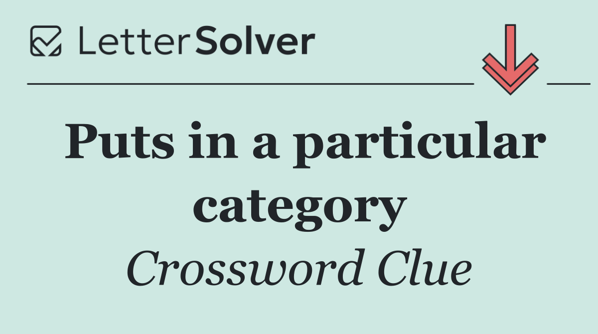 Puts in a particular category