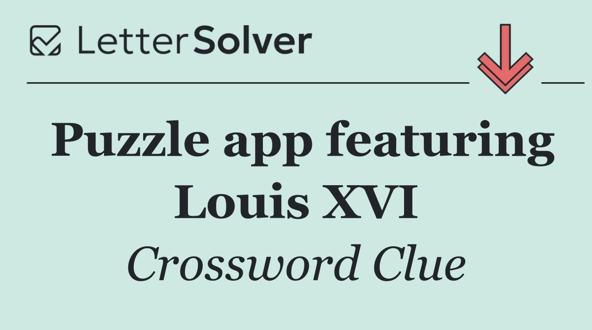 Puzzle app featuring Louis XVI