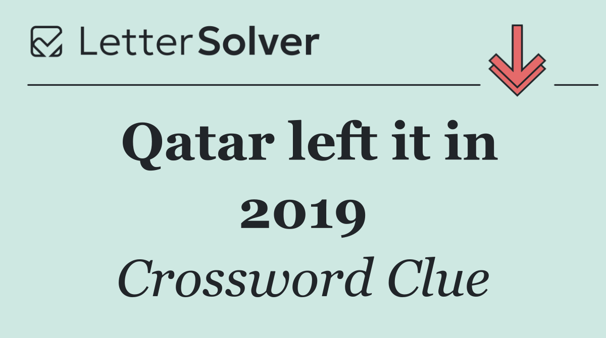 Qatar left it in 2019