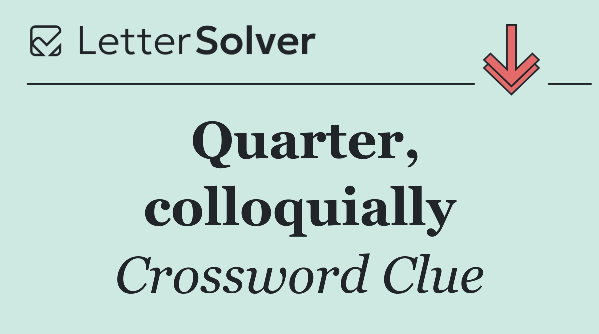 Quarter, colloquially