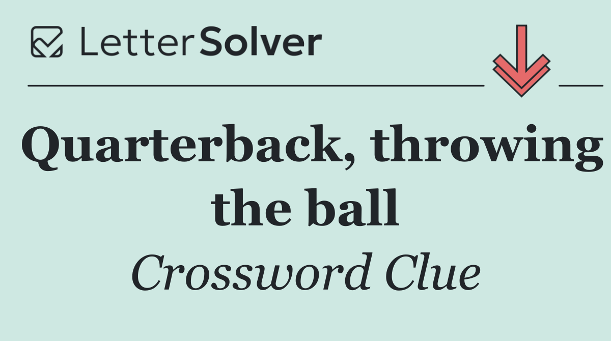 Quarterback, throwing the ball